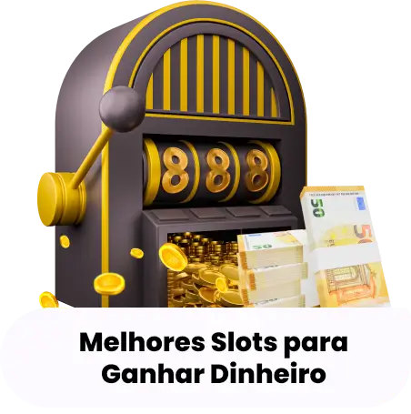 Melhores Slots para Ganhar Dinheiro